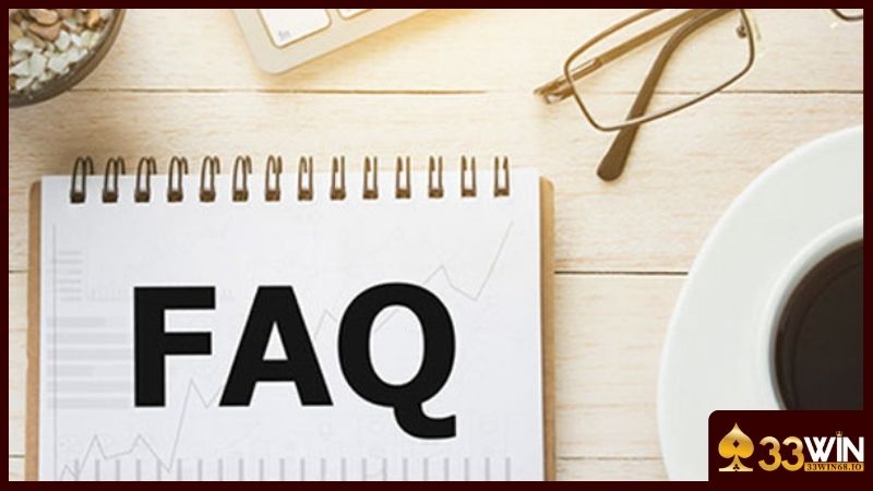 FAQ 33WIN - Câu hỏi về sản phẩm dịch vụ giải trí tại website 3 FAQ liên quan đến giao dịch chính thức tại nhà cái