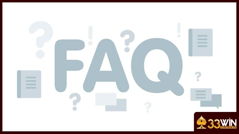FAQ 33WIN - Câu hỏi về sản phẩm dịch vụ giải trí tại website 4 FAQ nhận khuyến mãi để bạn tham khảo